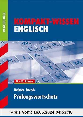 Kompakt-Wissen Realschule / Englisch Prüfungswortschatz: 8. - 10. Klasse